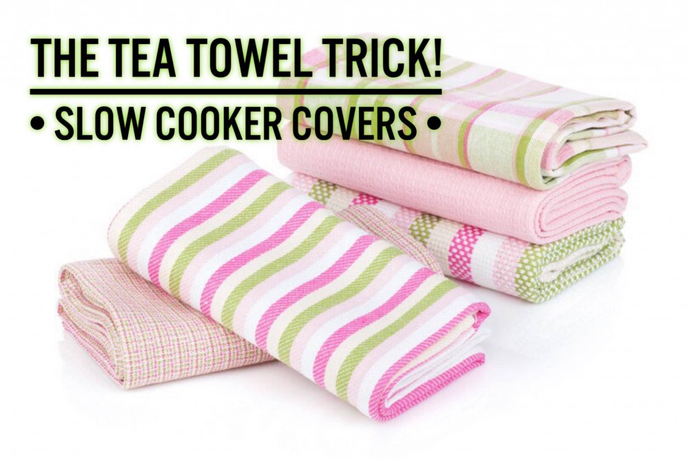 The 'Tea Towel Trick' | Slow Cooker Central